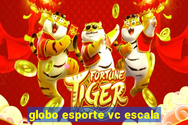 globo esporte vc escala